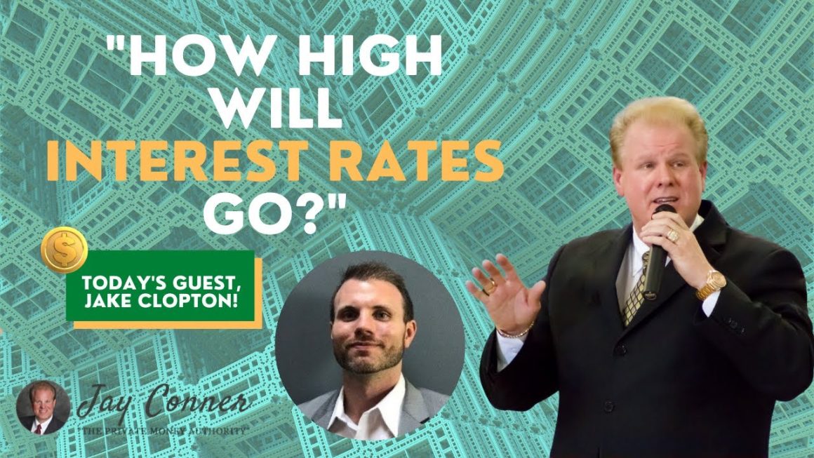 How High Will The Interest Rates Go with Jake Clopton and Jay Conner, The Private Money Authority